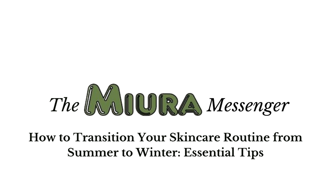 How to Transition Your Skincare Routine from Summer to Winter: Essential Tips
